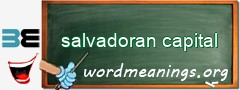 WordMeaning blackboard for salvadoran capital